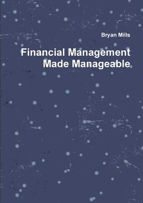 Bryan Mills - Financial Management Made Manageable, Häftad