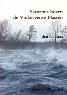 Tien Dichte Uit Nederland En Vlaanderen, tien dichte uit Nederland en Vlaanderen - Saturnus boven de Vinkeveense Plassen, Häftad