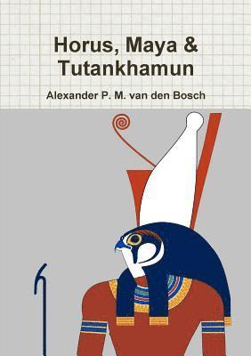 bokomslag Horus, Maya & Tutankhamun