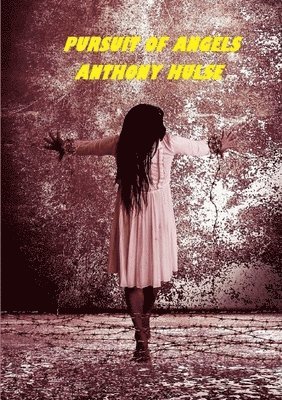 Anthony Hulse - Pursuit of Angels., Häftad