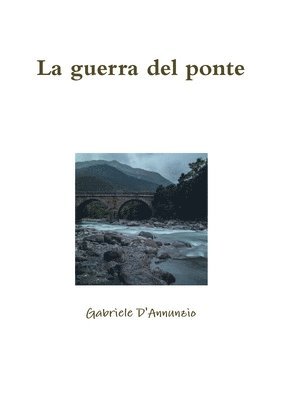 Gabriele D'Annunzio - La guerra del ponte, Häftad