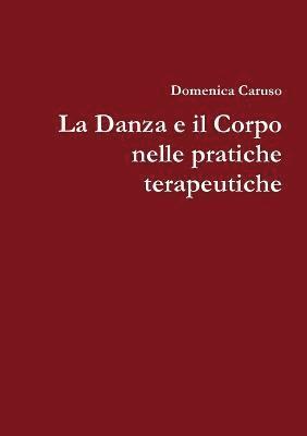 bokomslag La danza e il corpo nelle pratiche terapeutiche