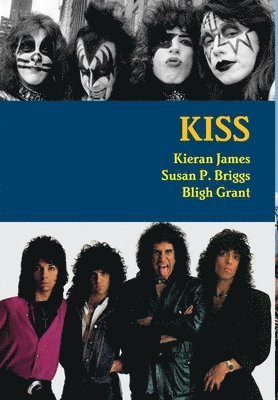 Kieran James, Susan P Briggs, Bligh Grant - Kiss, Inbunden
