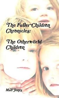 bokomslag The Fuller Children Chronicles