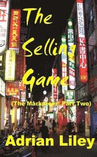 bokomslag The Selling Game (The Marketeer - Part Two)