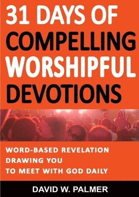 bokomslag 31 Days of Compelling Worshipful Devotions