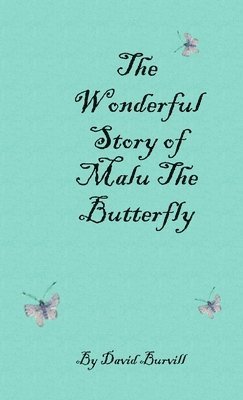 David Burvill - Wonderful Story of Malu the Butterfly, Häftad