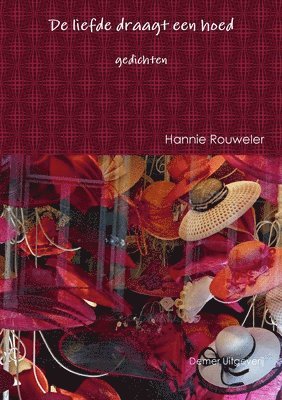 Hannie Rouweler - De liefde draagt een hoed, Häftad
