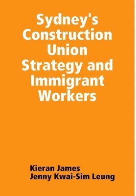 bokomslag Sydney's Construction Union Strategy and Immigrant Workers