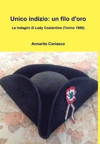 bokomslag Unico indizio: un filo d'oro - Le indagini di Lady Costantine (Torino 1806)