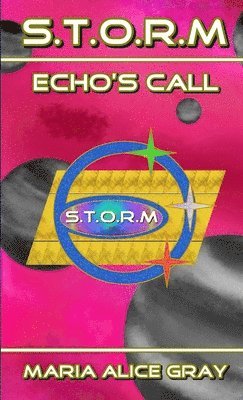 Maria Alice Gray - S.T.O.R.M Echo's Call, Häftad