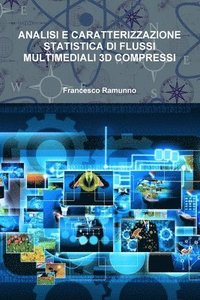bokomslag Analisi E Caratterizzazione Statistica Di Flussi Multimediali 3D Compressi
