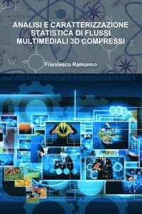 bokomslag Analisi E Caratterizzazione Statistica Di Flussi Multimediali 3D Compressi