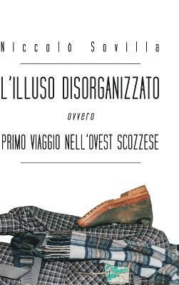 bokomslag L'illuso disorganizzato ovvero primo viaggio nell'ovest scozzese