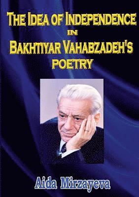 The Idea of Independence in Bakhtiyar Vahabzadeh's Poetry 1