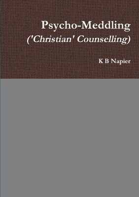 Psycho-Meddling ('Christian' Counselling) 1