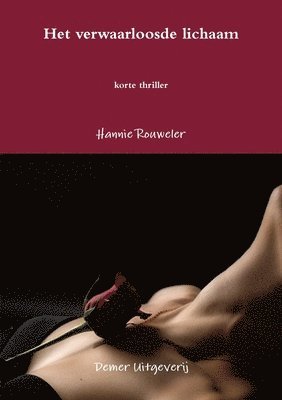 Hannie Rouweler - Het verwaarloosde lichaam, Häftad