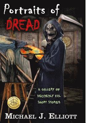 Portraits Of Dread, A Gallery Of Decidedly Evil Short Stories 1