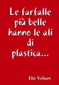 bokomslag Le farfalle pi belle hanno le ali di plastica...