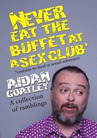 bokomslag Never Eat the Buffett at a Sex Club