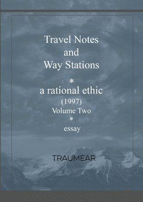 Traumear - Travel Notes and Way Stations - A Rational Ethic, Vol II, Häftad