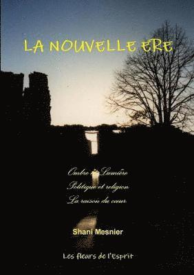 LA NOUVELLE ERE; Ombre et Lumire; Politique et religion; La raison du coeur. 1