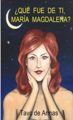 bokomslag ¿Qué fue de ti, María Magdalena?