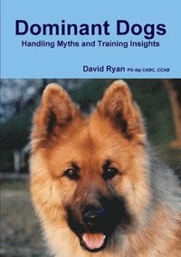 bokomslag Dominant Dogs Handling Myths and Training Insights