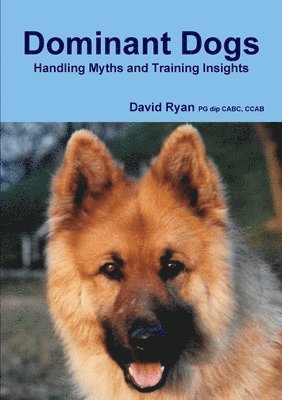 Dominant Dogs Handling Myths and Training Insights 1