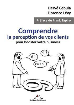 Hervé Cebula, Florence Lévy - Comprendre la perception de vos clients pour booster votre business, Häftad