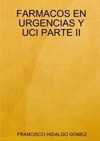 Francisco Hidalgo Gomez - Farmacos En Urgencias Y Uci Parte II, Häftad
