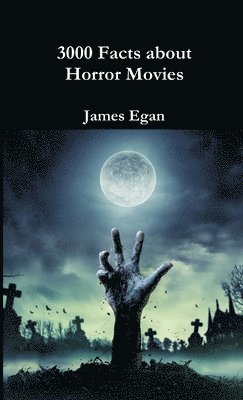 James Egan - 3000 Facts about Horror Movies, Häftad