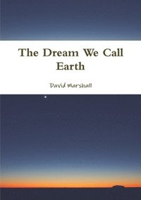 bokomslag The Dream We Call Earth