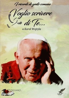 bokomslag ...i ricordi di gente comune VOGLIO SCRIVERE DI TE a Karol Wojtyla