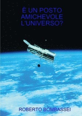 È Un Posto Amichevole l'Universo?