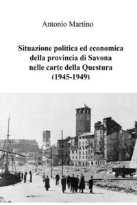 bokomslag Situazione politica ed economica della provincia di Savona nelle carte della Questura (1945-1949)