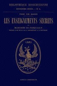 bokomslag Les enseignements secrets de Martins de Pasqually. Notice historique sur le martinzisme et le martinisme
