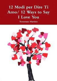 bokomslag 12 Modi per Dire Ti Amo/ 12 Ways to Say I Love You