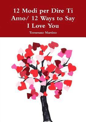 12 Modi per Dire Ti Amo/ 12 Ways to Say I Love You 1