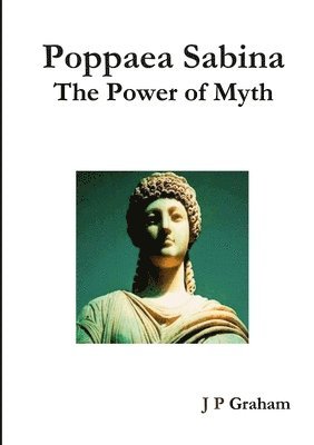 Poppaea Sabina-The Power of Myth 1