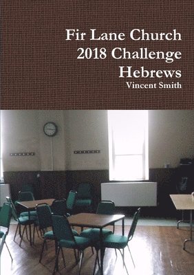 Vincent Smith - Fir Lane Church 2018 Challenge - Hebrews, Häftad
