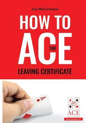 bokomslag How to ACE the Leaving Certificate