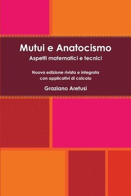Mutui e Anatocismo: Aspetti matematici e tecnici - Nuova edizione rivista e integrata con applicativi di calcolo 1