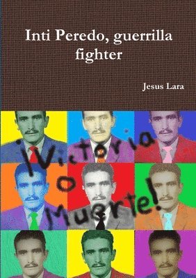 Jesus Lara - Inti Peredo, guerrilla fighter, Häftad