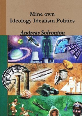 Andreas Sofroniou - Mine own Ideology Idealism Politics, Häftad