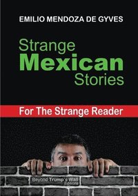 bokomslag Strange Mexican Stories for the Strange Reader