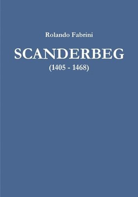 Scanderbeg (1405 - 1468) 1
