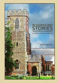 bokomslag In Significant Stories - Tales From Somerset - As Told By Bernard Routley