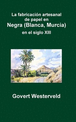 La fabricacin artesanal de papel en Negra (Blanca, Murcia) en el siglo XIII 1