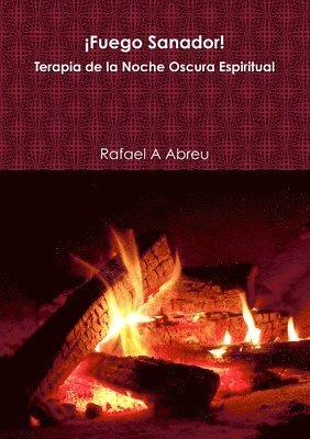 bokomslag ¡Fuego Sanador! Terapia de la Noche Oscura Espiritual